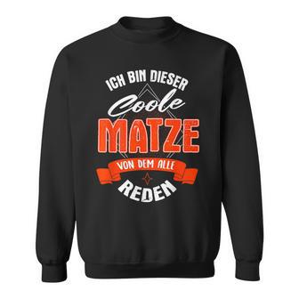 Ich Bin Dieser Coole Matzeon Dem Alle Reden Sweatshirt - Geschenkecke