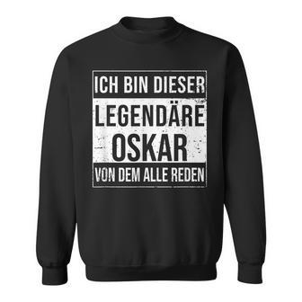 Ich Bin Dieser Legendäre Idea For Oskar Sweatshirt - Geschenkecke