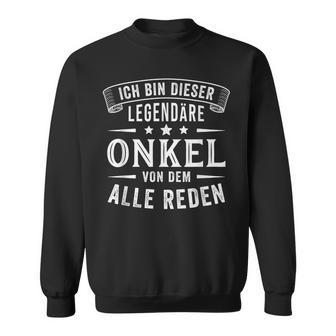 Ich Bin Dieser Legendäre Uncle Sweatshirt - Geschenkecke