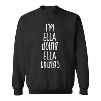 Ich Bin Ella Und Mache Ella-Dinge Mein Name Ist Ella German Sweatshirt - Geschenkecke