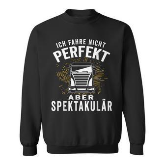 Ich Fahre Nicht Perfekt Aber Spectacär Ich Fahre Nicht Perfekt Sweatshirt - Geschenkecke