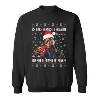 Ich Habe Garnichts Gemacht Nur Eine Glühwein Getrunken Xmas Sweatshirt - Geschenkecke