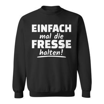 Ich Mal Die Fresse Halten Text In German Sweatshirt - Geschenkecke