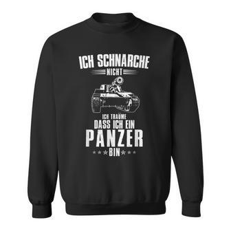 Ich Schnarche Nicht Ich Träume Dass Ich Ein Panzer Bin Sweatshirt - Geschenkecke