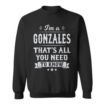 I'm A Gonzales That's All You Need To Know Nachname Nachname Sweatshirt - Geschenkecke