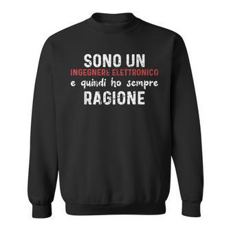 Ingegnere Elettronico Sempre Diverdente Ragione Felpa - Novitaregali