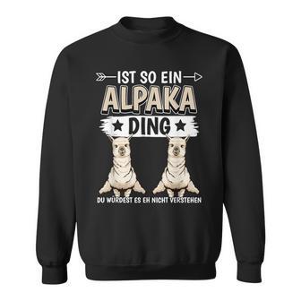 Ist So Ein Alpaka Ding Alpakas Sweatshirt - Geschenkecke