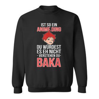 'Ist So Ein Anime Ding Nicht Understand' Sweatshirt - Geschenkecke