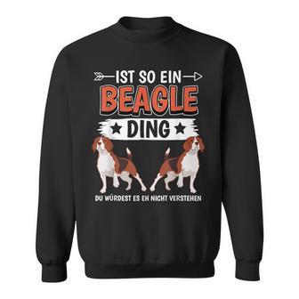 Ist So Ein Beagle Ding Beagle Sweatshirt - Geschenkecke