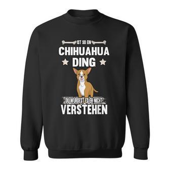 Ist So Ein Chihuahua Ding Dog Sweatshirt - Geschenkecke