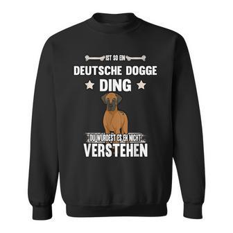 Ist So Ein Deutsche Dogge Ding Ist So Ein Deutsche Sweatshirt - Geschenkecke