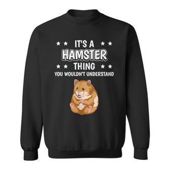 Ist So Ein Hamster Ding Lustiger Spruch Hamster Sweatshirt - Geschenkecke