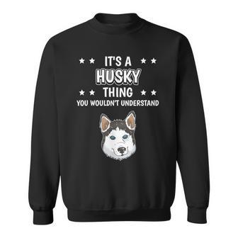 Ist So Ein Husky Ding Lustiger Spruch Huskys Sweatshirt - Geschenkecke