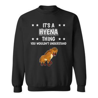 Ist So Ein Hyäne Ding Lustiger Spruch Hyänen Sweatshirt - Geschenkecke