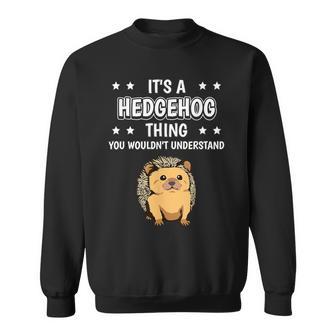 Ist So Ein Igel Ding Lustiger Spruch Igel Sweatshirt - Geschenkecke