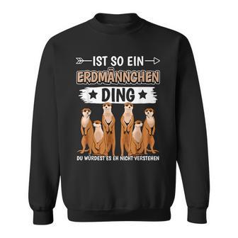 Ist So Ein Meerkat Ding Sweatshirt - Geschenkecke