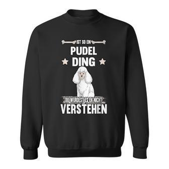 Ist So Ein Pudel Ding Hund Saying S Sweatshirt - Geschenkecke