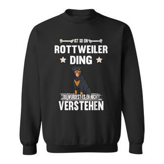 Ist So Ein Rottweiler Ding Hund Saying Sweatshirt - Geschenkecke