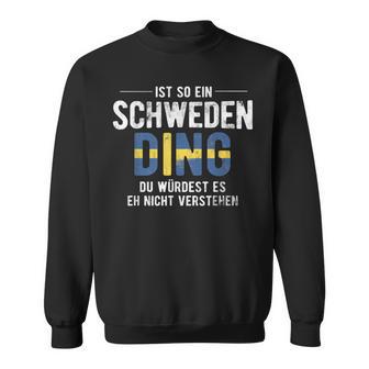 Ist So Ein Sweden Ding Sweden Sweatshirt - Geschenkecke