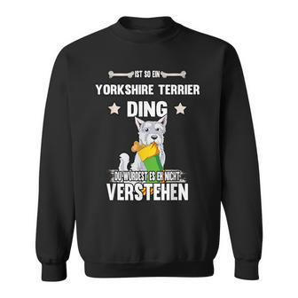 Ist So Ein Yorkshire Terrier Ding Dog Slogan S Sweatshirt - Geschenkecke