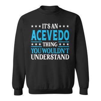 It's An Acevedo Thing Surname Lustige Familie Nachname Acevedo Sweatshirt - Geschenkecke