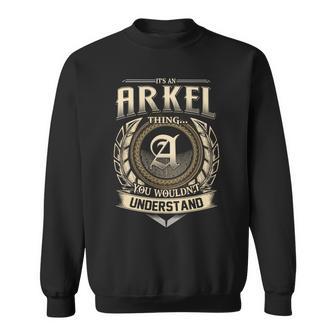 It's A Arkel Thing You Wouldn't Understand Name Vintage Sweatshirt - Thegiftio UK