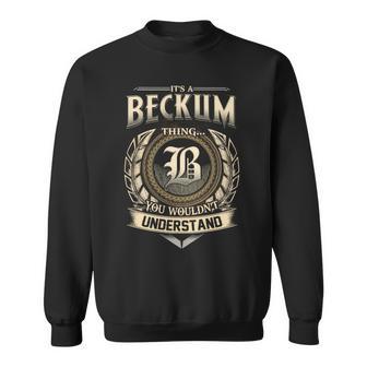 It's A Beckum Thing You Wouldn't Understand Name Vintage Sweatshirt - Thegiftio UK
