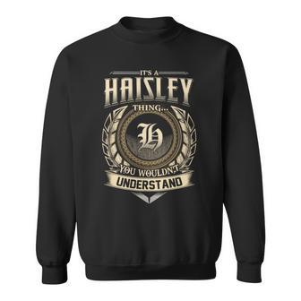 It's A Haisley Thing You Wouldn't Understand Name Vintage Sweatshirt - Thegiftio UK