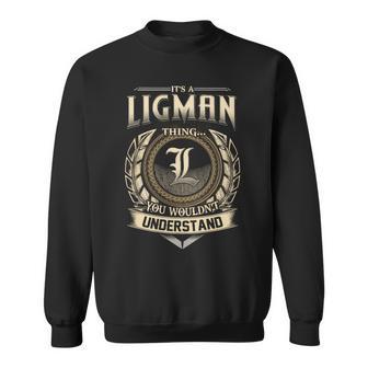 It's A Ligman Thing You Wouldn't Understand Name Vintage Sweatshirt - Thegiftio UK
