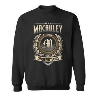 It's A Macauley Thing You Wouldn't Understand Name Vintage Sweatshirt - Thegiftio UK