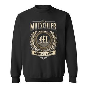 It's A Mutschler Thing You Wouldn't Understand Name Vintage Sweatshirt - Thegiftio UK