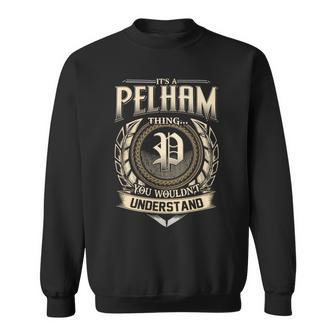 It's A Pelham Thing You Wouldn't Understand Name Vintage Sweatshirt - Thegiftio UK