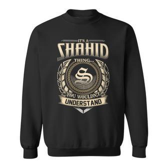 It's A Shahid Thing You Wouldn't Understand Name Vintage Sweatshirt - Thegiftio UK