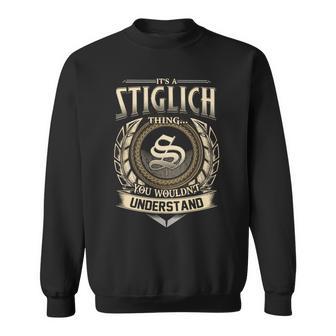 It's A Stiglich Thing You Wouldn't Understand Name Vintage Sweatshirt - Thegiftio UK