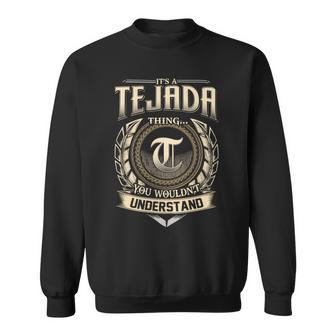 It's A Tejada Thing You Wouldn't Understand Name Vintage Sweatshirt - Thegiftio UK