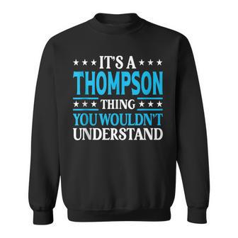 It's A Thompson Thing Family Name Last Name Thompson Sweatshirt - Geschenkecke