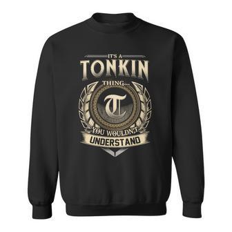 It's A Tonkin Thing You Wouldn't Understand Name Vintage Sweatshirt - Thegiftio UK