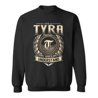 It's A Tyra Thing You Wouldn't Understand Name Vintage Sweatshirt - Thegiftio UK