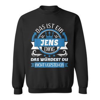 Jens Name First Name Day Das Ist Ein Jens Ding Sweatshirt - Geschenkecke