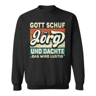 Jörg Name Saying Gott Schuf Jörg Sweatshirt - Geschenkecke