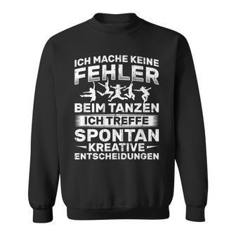 Keine Fehler Beim Danzen Kreative Decisions Dancing Sweatshirt - Geschenkecke