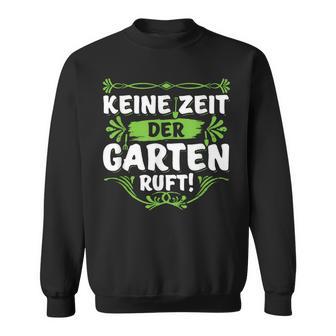 Keine Zeit Der Garten Ruf Keine Zeit Der Garten Ruf S Sweatshirt - Geschenkecke