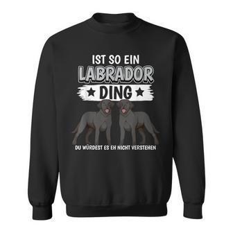 Labbi Sachen Ist So Ein Labrador Ding Schwarzer Labrador Sweatshirt - Geschenkecke