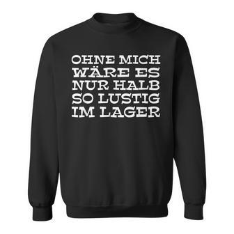 Lagerist Und Logistiker Im Lagerist Es Immer Lustig Mit Mir Sweatshirt - Geschenkecke