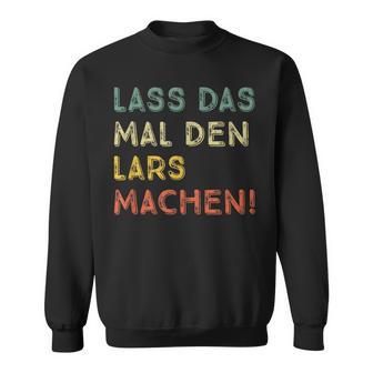 Lass Das Mal Den Lars Machen Retro Heimwerker Spruch Sweatshirt - Geschenkecke