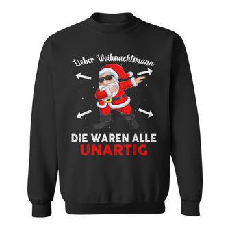 Lieber Weihnachtsmann Die Waren Alle Unartig Sweatshirt - Geschenkecke