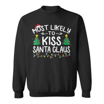 Most Likely To Kiss Santa Claus Christmas Pajamas Sweatshirt - Monsterry