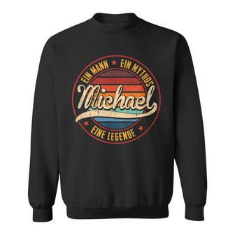 A Man A Mythos A Legend Name Michael Name S Sweatshirt - Geschenkecke