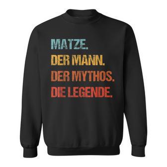 Matze Der Mann Der Mythos Die Legend First Name Sweatshirt - Geschenkecke