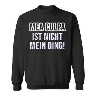 Mea Culpa Ist Nicht Mein Ding Satire S Sweatshirt - Geschenkecke